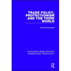 Trade Policy, Protectionism and the Third World Trade Policy, Protectionism and the Third World
