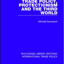Trade Policy, Protectionism and the Third World