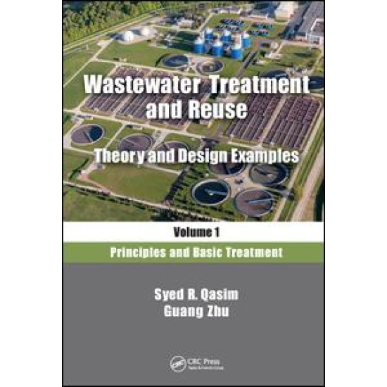 Wastewater Treatment and Reuse, Theory and Design Examples, Volume 1