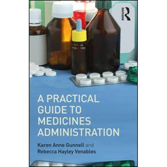 A Practical Guide to Medicine Administration A Practical Guide to Medicine Administration