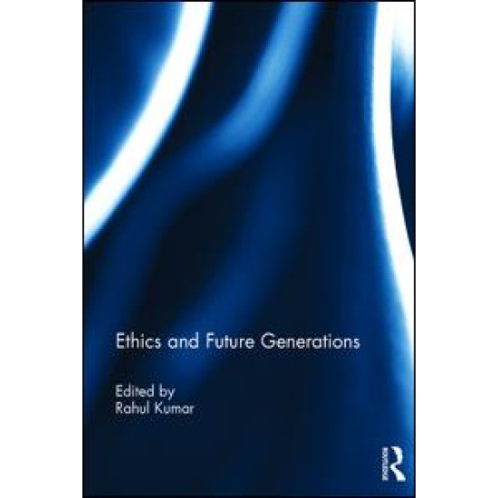 Ethics and Future Generations Ethics and Future Generations