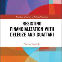 Resisting Financialization with Deleuze and Guattari