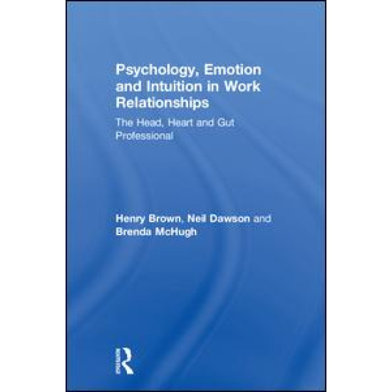 Psychology, Emotion and Intuition in Work Relationships