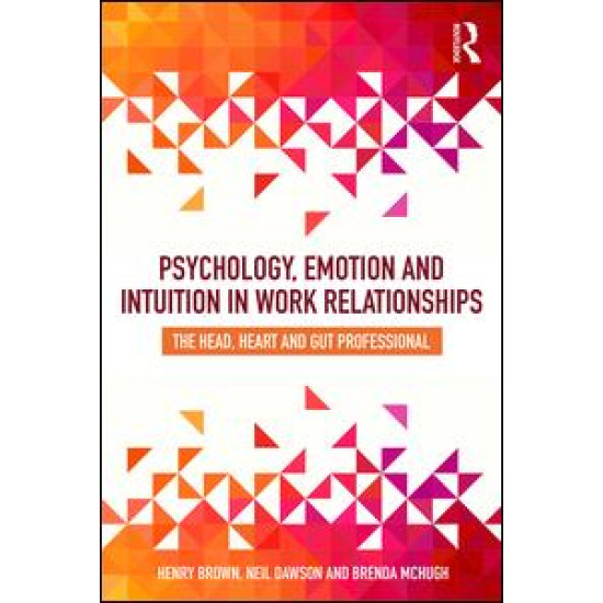 Psychology, Emotion and Intuition in Work Relationships