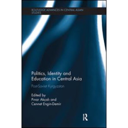 Politics, Identity and Education in Central Asia Politics, Identity and Education in Central Asia