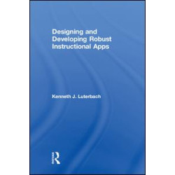Designing and Developing Robust Instructional Apps Designing and Developing Robust Instructional Apps
