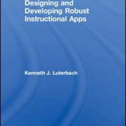 Designing and Developing Robust Instructional Apps Designing and Developing Robust Instructional Apps