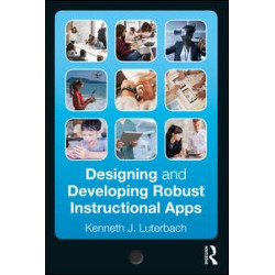 Designing and Developing Robust Instructional Apps Designing and Developing Robust Instructional Apps