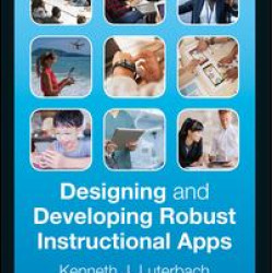 Designing and Developing Robust Instructional Apps Designing and Developing Robust Instructional Apps