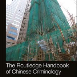 The Routledge Handbook of Chinese Criminology