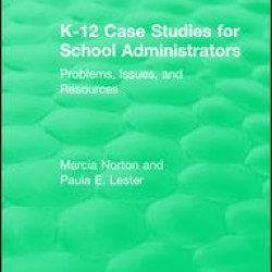 K-12 Case Studies for School Administrators K-12 Case Studies for School Administrators