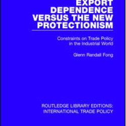 Export Dependence versus the New Protectionism