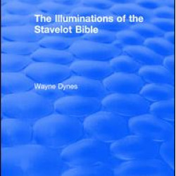 Routledge Revivals: The Illuminations of the Stavelot Bible (1978) Routledge Revivals: The Illuminations of the Stavelot Bible (1978)