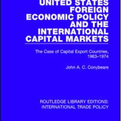 United States Foreign Economic Policy and the International Capital Markets United States Foreign Economic Policy and the International Capital Markets