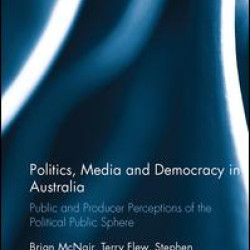 Politics, Media and Democracy in Australia