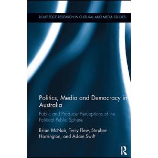 Politics, Media and Democracy in Australia Politics, Media and Democracy in Australia