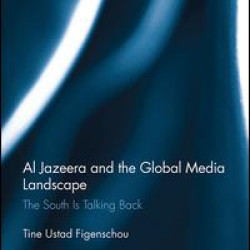 Al Jazeera and the Global Media Landscape Al Jazeera and the Global Media Landscape