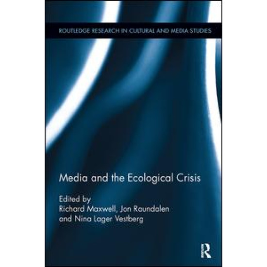 Media and the Ecological Crisis Media and the Ecological Crisis