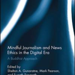 Mindful Journalism and News Ethics in the Digital Era Mindful Journalism and News Ethics in the Digital Era