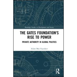 The Gates Foundation's Rise to Power The Gates Foundation's Rise to Power