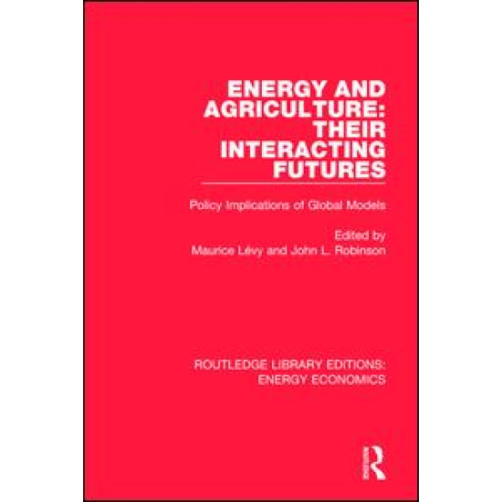 Energy and Agriculture: Their Interacting Futures Energy and Agriculture: Their Interacting Futures