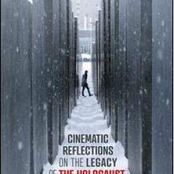 Cinematic Reflections on The Legacy of the Holocaust Cinematic Reflections on The Legacy of the Holocaust