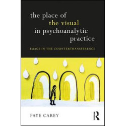 The Place of the Visual in Psychoanalytic Practice The Place of the Visual in Psychoanalytic Practice