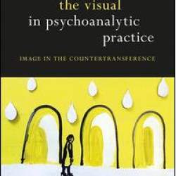 The Place of the Visual in Psychoanalytic Practice