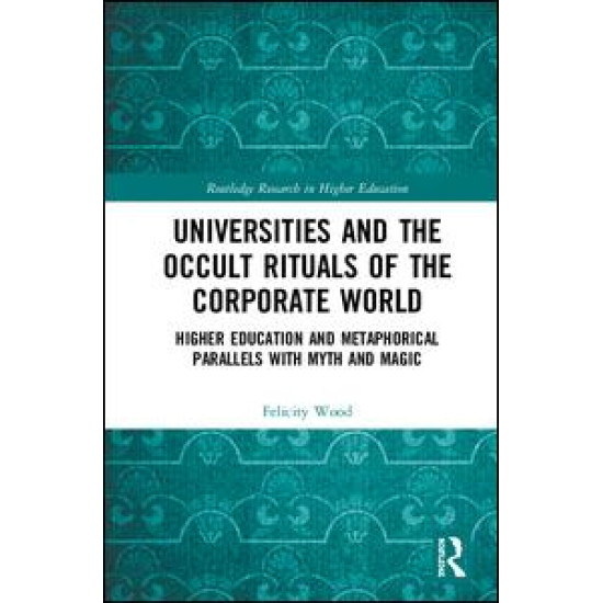 Universities and the Occult Rituals of the Corporate World Universities and the Occult Rituals of the Corporate World