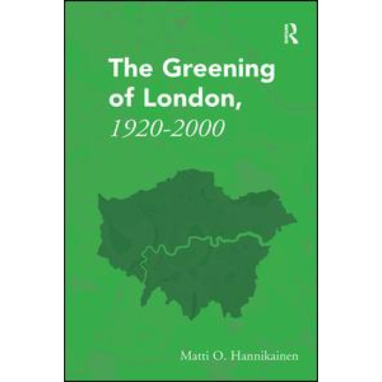 The Greening of London, 1920–2000 The Greening of London, 1920–2000