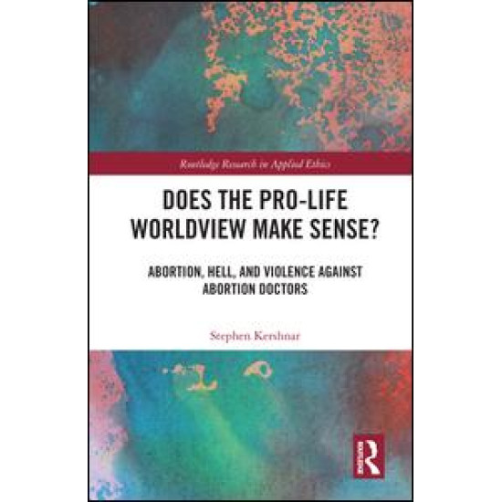 Does the Pro-Life Worldview Make Sense?