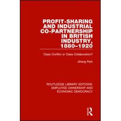 Profit-sharing and Industrial Co-partnership in British Industry, 1880-1920 Profit-sharing and Industrial Co-partnership in British Industry, 1880-1920