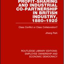 Profit-sharing and Industrial Co-partnership in British Industry, 1880-1920