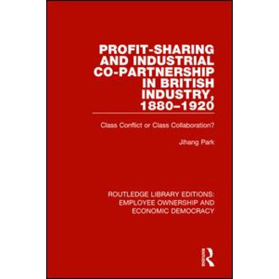 Profit-sharing and Industrial Co-partnership in British Industry, 1880-1920