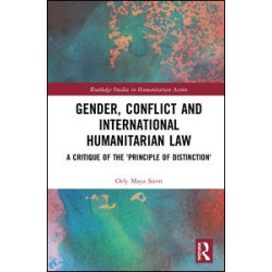 Gender, Conflict and International Humanitarian Law Gender, Conflict and International Humanitarian Law