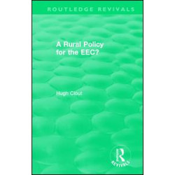 Routledge Revivals: A Rural Policy for the EEC (1984) Routledge Revivals: A Rural Policy for the EEC (1984)