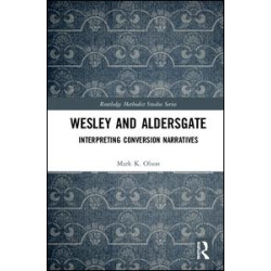 Wesley and Aldersgate Wesley and Aldersgate