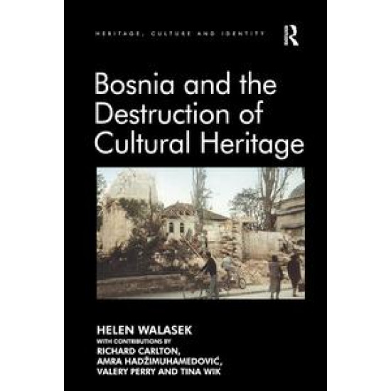 Bosnia and the Destruction of Cultural Heritage Bosnia and the Destruction of Cultural Heritage