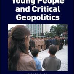 Children, Young People and Critical Geopolitics Children, Young People and Critical Geopolitics