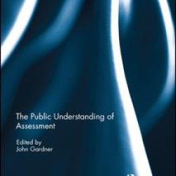 The Public Understanding of Assessment The Public Understanding of Assessment