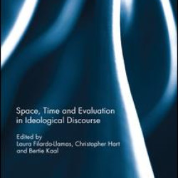 Space, Time and Evaluation in Ideological Discourse Space, Time and Evaluation in Ideological Discourse