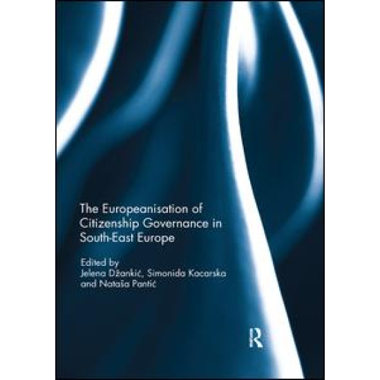 The Europeanisation of Citizenship Governance in South-East Europe The Europeanisation of Citizenship Governance in South-East Europe
