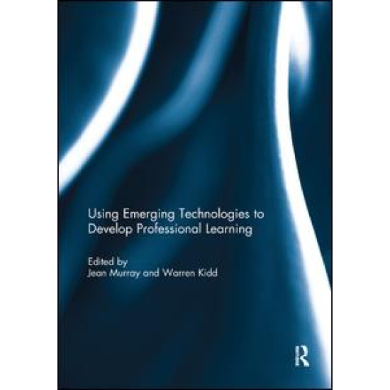 Using Emerging Technologies to Develop Professional Learning Using Emerging Technologies to Develop Professional Learning