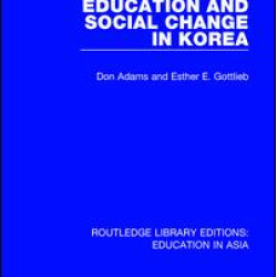 Education and Social Change in Korea Education and Social Change in Korea