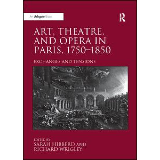 Art, Theatre, and Opera in Paris, 1750-1850