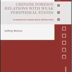 Chinese Foreign Relations with Weak Peripheral States Chinese Foreign Relations with Weak Peripheral States