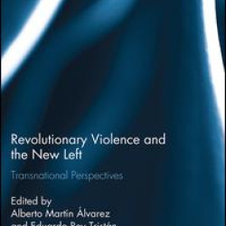 Revolutionary Violence and the New Left Revolutionary Violence and the New Left