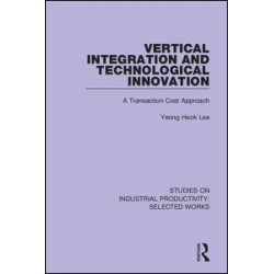 Vertical Integration and Technological Innovation Vertical Integration and Technological Innovation