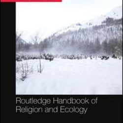 Routledge Handbook of Religion and Ecology