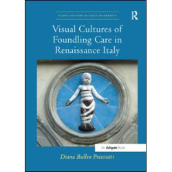 Visual Cultures of Foundling Care in Renaissance Italy